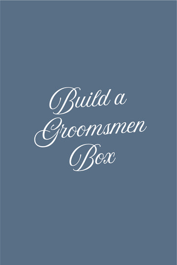 Build-a-Groomsmen-Gift-Box